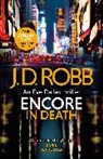 J. D. ROBB, J. D. Robb - Encore in Death: An Eve Dallas thriller (In Death 56)