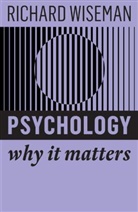 WISEMAN, R Wiseman, Richard Wiseman, Wiseman Richard - Psychology: Why It Matters