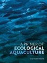 DIETMAR K LTZ, Dietmar (Professor of Physiological Genomic Kultz, Dietmar Kültz - Primer of Ecological Aquaculture