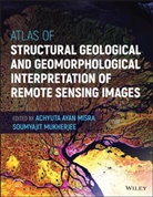 a Misra, AA Misra, Achyuta Ayan Misra, Achyuta Ayan (Reliance Industries Ltd. Misra, Achyuta Ayan Mukherjee Misra, Soumyajit Mukherjee... - Atlas of Structural Geological and Geomorphological Interpretation