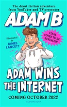 Adam B, AdamB, AdamB AdamB, Adam Beales, James Lancett, Lancett James Lancett... - Adam Wins the Internet
