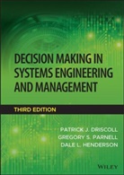 DRISCOLL, Patrick J. Driscoll, Patrick J. (United States Military Acade Driscoll, Pj Driscoll, Dale L. Henderson, Gregory S. Parnell... - Decision Making in Systems Engineering and Management