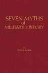 JOHN D. HOSLER, Alfred J. Andrea, Andrew Holt, John D. Hosler - SEVEN MYTHS OF MILITARY HISTORY