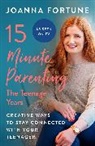 Joanna Fortune - 15-Minute Parenting: The Teenage Years