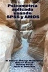 Holmes Finch, Brian F. French, M. Dolores Hidalgo Montesinos, Holmes Finch, Brian F. French, Jason C. Immekus... - Psicometría Aplicada Usando SPSS y AMOS