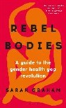 Sarah Graham, Graham Sarah - Rebel Bodies