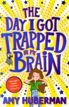 Amy Huberman, Huberman Amy - The Day I Got Trapped in My Brain