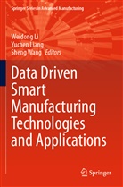 Weidong Li, Yuchen Liang, Sheng Wang - Data Driven Smart Manufacturing Technologies and Applications