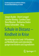 Caroline Böning, Caroline Böning u a, Jürgen Budde, Carolina Claus, Katharina Doden, Drorit Lengyel... - Schule in Distanz - Kindheit in Krise