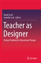 Lock, Jennifer Lock, David Scott - Teacher as Designer