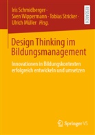 Ulrich Müller, Iris Schmidberger, Tobias Stricker, Tobias Stricker u a, Sven Wippermann - Design Thinking im Bildungsmanagement