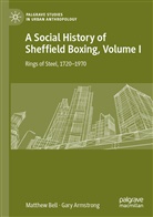 Gary Armstrong, Matthew Bell - A Social History of Sheffield Boxing, Volume I