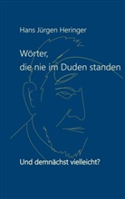 Hans Jürgen Heringer - Wörter, die nie im Duden standen