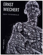 Ernst Wiechert - Ernst Wiechert: Der Totenwald. Ein Bericht. Vollständige Neuausgabe