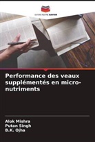 Alok Mishra, B. K. Ojha, B.K. Ojha, Putan Singh - Performance des veaux supplémentés en micro-nutriments