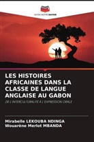 Mirabelle Lekouba Ndinga, Wouarène Merlot Mbanda - LES HISTOIRES AFRICAINES DANS LA CLASSE DE LANGUE ANGLAISE AU GABON