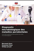 Shilpa Jaryal, Gurpreet Kaur, Navneet Kaur - Diagnostic microbiologique des maladies parodontales