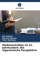 Ate Andrew, Peter Egielewa, Blessed Ngonso - Medienschriften im 21. Jahrhundert: Die nigerianische Perspektive