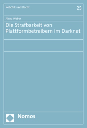 Alexa Weber - Die Strafbarkeit von Plattformbetreibern im Darknet