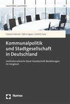 Björn Egner, Hubert Heinelt, Detlef Sack - Kommunalpolitik und Stadtgesellschaft in Deutschland