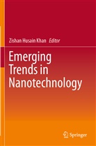 Zishan Husain Khan, Zishan Husain Khan - Emerging Trends in Nanotechnology