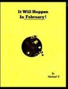 Michael X - It Will Happen In February!