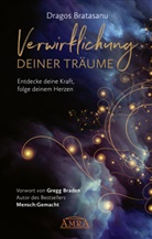 Dragos Bratasanu - VERWIRKLICHUNG DEINER TRÄUME: Entdecke deine Kraft, folge deinem Herzen!