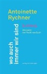 Ursi Anna Aeschbacher, Antoinette Rychner, Yla M. von Dach - wo auch immer wir sind