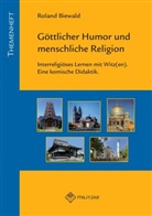 Roland Biewald - Göttlicher Humor und menschliche Religion