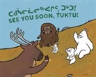 Rachel Rupke, Nadia Sammurtok, Ali Hinch - See You Soon, Tuktu!
