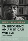 James Alan McPherson - On Becoming an American Writer