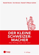 Andreas Blaser, Daniel Hurter, Urs Kernen, Daniel V. Moser-Léchot, Moser-Léchot Danie - Der kleine Schweizermacher