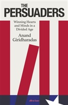Anand Giridharadas, Giridharadas Anand - The Persuaders