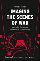 Christof Decker - Imaging the Scenes of War