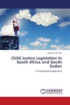 Jamual P. M. Teny - Child Justice Legislation in South Africa and South Sudan