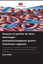 Kais Rtibi - Risques et gestion de deux dommages pathophysiologiques gastro-intestinaux opposés