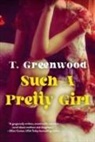 T Greenwood, T. Greenwood - Such a Pretty Girl