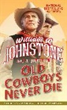 J A Johnstone, J.A. Johnstone, William W Johnstone, William W. Johnstone - Old Cowboys Never Die