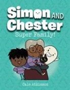Cale Atkinson - Super Family! (Simon and Chester Book #3)