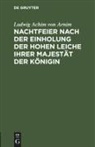 Achim von Arnim, Ludwig Achim von Arnim - Nachtfeier nach der Einholung der hohen Leiche Ihrer Majestät der Königin