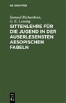 G. E. Lessing, Samuel Richardson - Sittenlehre f&uuml;r die Jugend in der auserlesensten Aesopischen Fabeln
