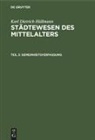 Karl Dietrich Hüllmann - Karl Dietrich Hüllmann: Städtewesen des Mittelalters - Teil 3: Gemeinheitsverfassung