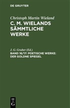 Christoph Martin Wieland, J. G. Gruber - Christoph Martin Wieland: C. M. Wielands Sämmtliche Werke - Band 16/17: Poetische Werke: Der goldne Spiegel, 2 Teile