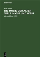 Curt Sachs, Jürgen Elsner, Gerd Schönfelder - Die Musik der Alten Welt in Ost und West