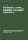 Karl Czok - Wissenschafts- und Universitätsgeschichte in Sachsen im 18. und 19. Jahrhundert