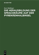 Kurt Baldinger - Die Herausbildung der Sprachräume auf der Pyrenäenhalbinsel