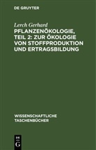 Lerch Gerhard - Pflanzenökologie, Teil 2: Zur Ökologie von Stoffproduktion und Ertragsbildung