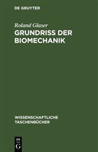 Roland Glaser - Grundriß der Biomechanik