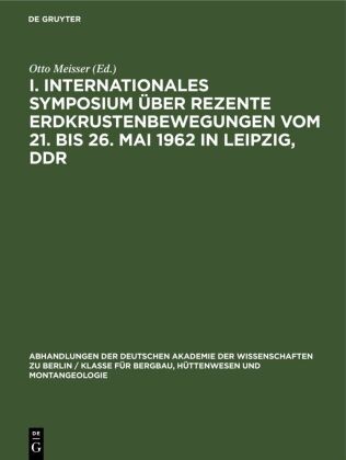 Otto Meisser - I. Internationales Symposium über rezente Erdkrustenbewegungen vom 21. bis 26. Mai 1962 in Leipzig, DDR