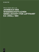 Hermann Blenk, Helmut Nabl, Werner Schulz - Jahrbuch der Wissenschaftlichen Gesellschaft für Luftfahrt e.V. (WGL). 1961